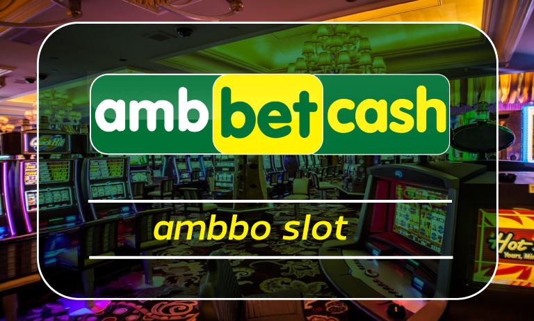ambbo slot รวมค่ายเกมสล็อตออนไลน์ ทางเข้า สล็อตเว็บตรง AMBBET สมัครฟรี