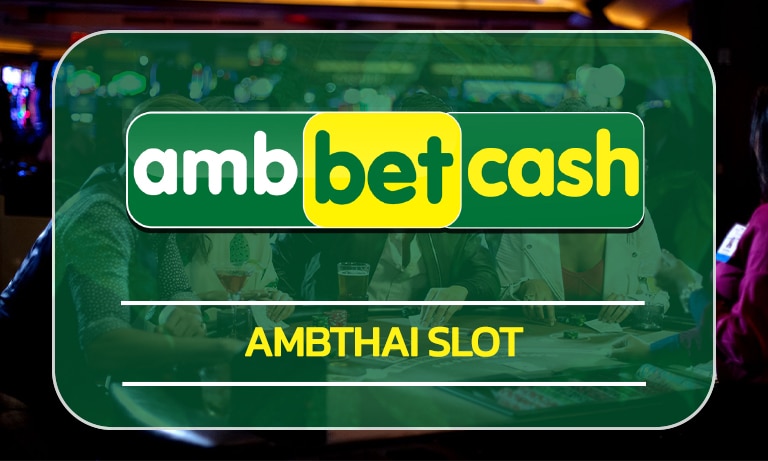 Ambthai Slot ทดลองเล่นฟรี ไม่มีค่าใช้จ่าย สมัครเว็บตรง บริการ รวมเร็ว 24 ชม.